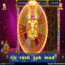 rio rush apk mod dinheiro infinito